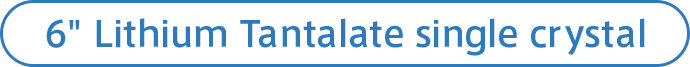 6" Lithium Tantalate single crystal